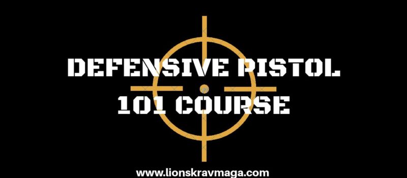 Defensive Pistol 101 Weekend Workshop Lions Krav Maga