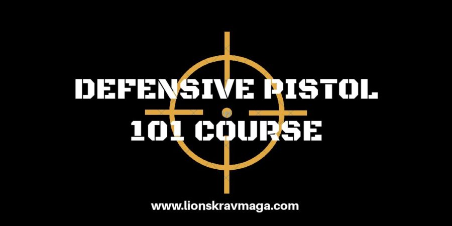 Defensive Pistol 101 Weekend Workshop Lions Krav Maga